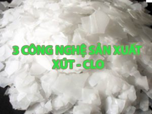 3 công nghệ sản xuất xút-clo