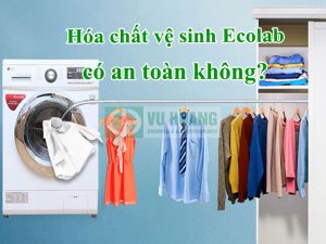 Hóa chất vệ sinh Ecolab có an toàn không?