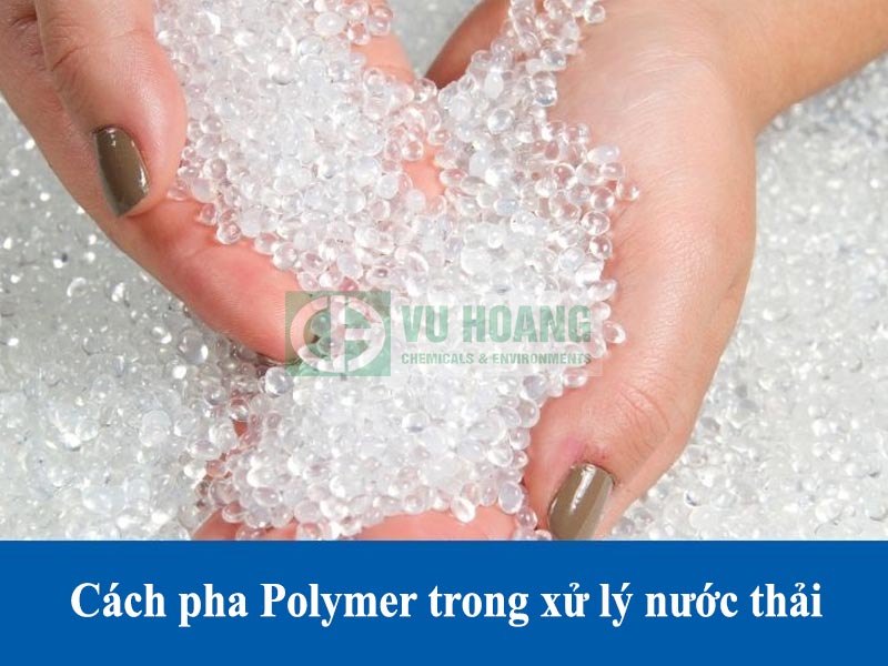 Cách pha Polymer trong xử lý nước thải