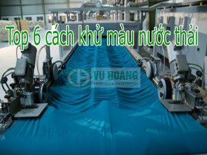 Top 6 cách khử màu nước thải ngành dệt nhuộm