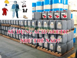 Sử dụng Axit Acetic như thế nào cho đúng- Hoá chất Vũ Hoàng