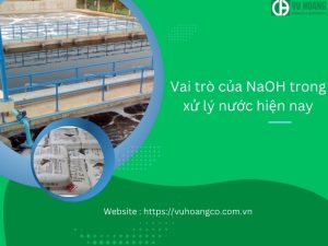 Vai trò của NaOH trong xử lý nước hiện nay