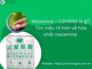 Melamine – C3H6N6 là gì? Tìm hiểu rõ hơn về hóa chất melamine 