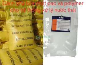 Cách pha hóa chất pac và polymer cho hệ thống xử lý nước thải