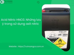 Acid Nitric HNO3. Những lưu ý trong sử dụng axit nitric