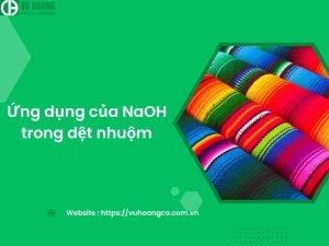 Ứng dụng của NaOH trong công nghiệp dệt nhuộm