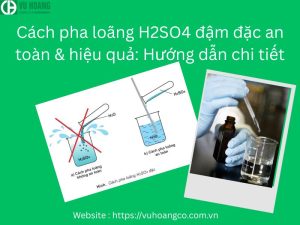 Cách pha loãng H2SO4 đậm đặc an toàn & hiệu quả: Hướng dẫn chi tiết