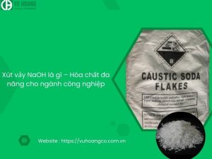 Xút vảy NaOH là gì – Hóa chất đa năng cho ngành công nghiệp
