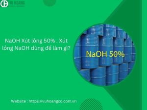 NaOH Xút lỏng 50% . Xút lỏng NaOH dùng để làm gì?