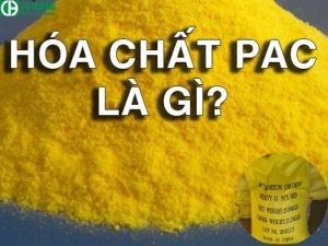 Hóa chất PAC là chất gì? Ưu điểm của chúng như thế nào?