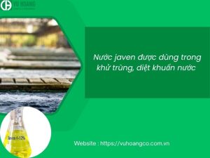 Nước javen được dùng trong khử trùng, diệt khuẩn nước 