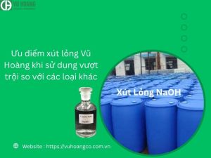 Ưu điểm xút lỏng Vũ Hoàng khi sử dụng vượt trội so với các loại khác