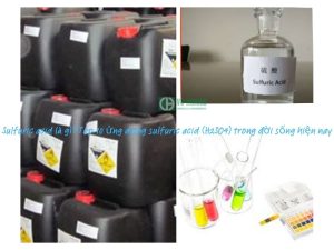 Sulfuric acid là gì? Top 10 ứng dụng sulfuric acid (H2SO4) trong đời sống hiện nay