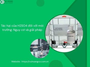 Tác hại của H2SO4 đối với môi trường: Nguy cơ và giải pháp