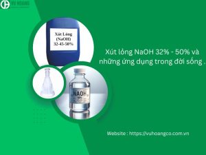 Xút lỏng NaOH 32% - 50% và những ứng dụng trong đời sống .