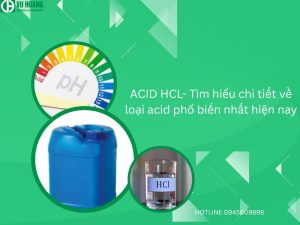 ACID HCL- Tìm hiểu chi tiết về loại acid phổ biến nhất hiện nay