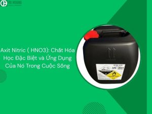 Axit Nitric ( HNO3): Chất Hóa Học Đặc Biệt và Ứng Dụng Của Nó Trong Cuộc Sống