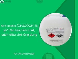 Axit axetic (CH3COOH) là gì? Cấu tạo, tính chất, cách điều chế, ứng dụng