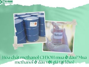 Hóa chất methanol CH3OH mua ở đâu? Mua methanol ở đâu với giá tại kho?