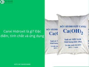 Canxi Hidroxit là gì? Đặc điểm, tính chất và ứng dụng
