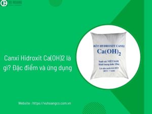 Canxi Hidroxit Ca(OH)2 là gì? Đặc điểm và ứng dụng