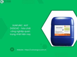 SUNFURIC AXIT (H2SO4) - hóa chất công nghiệp quan trọng nhất hiện nay