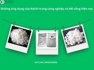 Những ứng dụng của NaOH trong công nghiệp và đời sống hiện nay