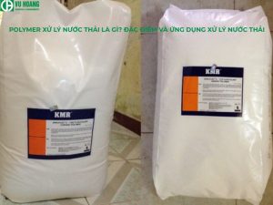 Polymer xử lý nước thải là gì? Đặc điểm và ứng dụng xử lý nước thải