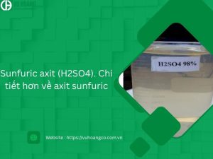 Sunfuric axit (H2SO4). Chi tiết hơn về axit sunfuric