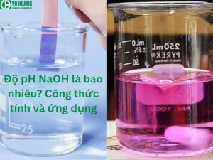 Độ pH NaOH là bao nhiêu? Công thức tính và ứng dụng