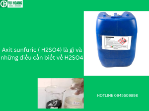 Axit sunfuric ( H2SO4) là gì và những điều cần biết về H2SO4