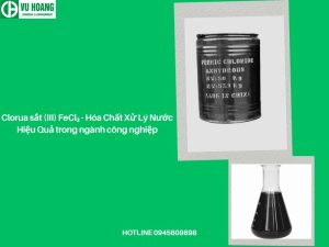 Clorua sắt (III) FeCl₃ - Hóa Chất Xử Lý Nước Hiệu Quả trong ngành công nghiệp