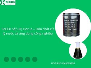 FeCl3/ Sắt (III) clorua – Hóa chất xử lý nước và ứng dụng công nghiệp