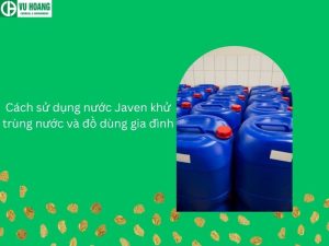 Cách sử dụng nước Javen khử trùng nước và đồ dùng gia đình