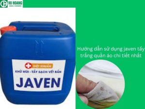 Hướng dẫn sử dụng javen tẩy trắng quần áo chi tiết nhất