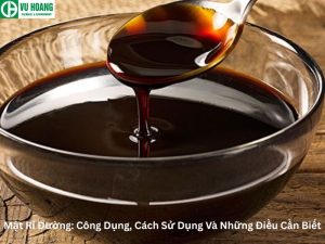 Mật Rỉ Đường: Công Dụng, Cách Sử Dụng Và Những Điều Cần Biết