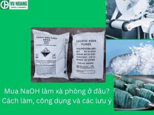 Mua NaOH làm xà phòng ở đâu? Cách làm, công dụng và các lưu ý