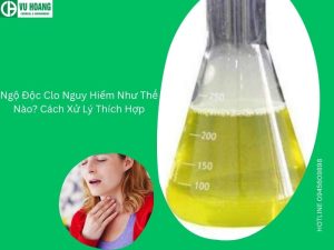 Ngộ Độc Clo Nguy Hiểm Như Thế Nào? Cách Xử Lý Thích Hợp