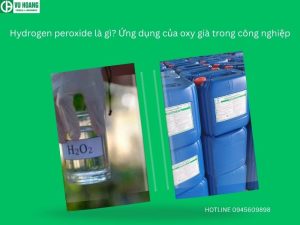 Hydrogen peroxide là gì? Ứng dụng của oxy già trong công nghiệp