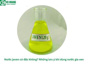 Nước javen có độc không? Những lưu ý khi dùng nước gia ven
