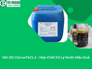 Sắt (III) Clorua FeCL3 – Hợp Chất Xử Lý Nước Hiệu Quả