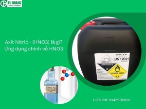 Axit Nitric - (HNO3) là gì? Ứng dụng chính về HNO3