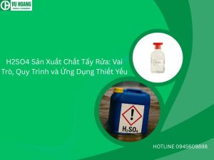 H2SO4 Sản Xuất Chất Tẩy Rửa: Vai Trò, Quy Trình và Ứng Dụng Thiết Yếu