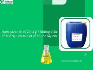 Nước javen (NaOCl) là gì? Những điều có thể bạn chưa biết về thuốc tẩy clo