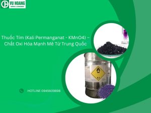 Thuốc Tím (Kali Permanganat - KMnO4) – Chất Oxi Hóa Mạnh Mẽ Từ Trung Quốc