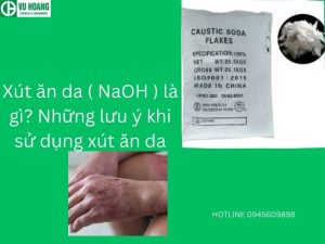 Xút ăn da ( NaOH ) là gì? Những lưu ý khi sử dụng xút ăn da