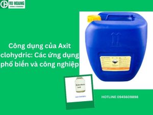 Công dụng của Axit clohydric: Các ứng dụng phổ biến và công nghiệp