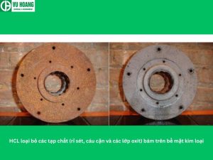 HCL loại bỏ các tạp chất (rỉ sét, cáu cặn và các lớp oxit) bám trên bề mặt kim loại