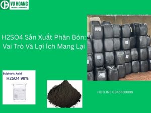H2SO4 Sản Xuất Phân Bón: Vai Trò Và Lợi Ích Mang Lại