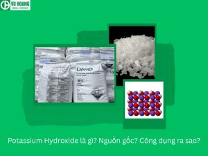 Potassium Hydroxide là gì? Nguồn gốc? Công dụng ra sao?